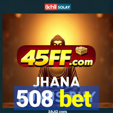 508 bet